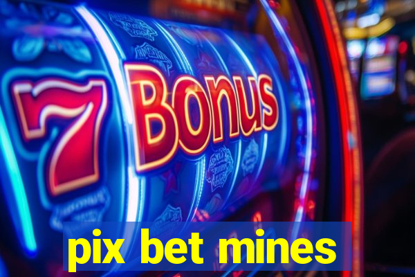 pix bet mines